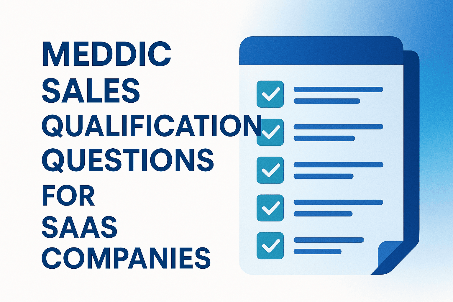 MEDDIC Questions for SaaS: The Complete Qualification Framework